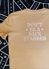 Load image into Gallery viewer, &#39;DONT BE A BACK STABBER&#39; soft camel brown T-shirt
