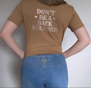 'DONT BE A BACK STABBER' soft camel brown T-shirt